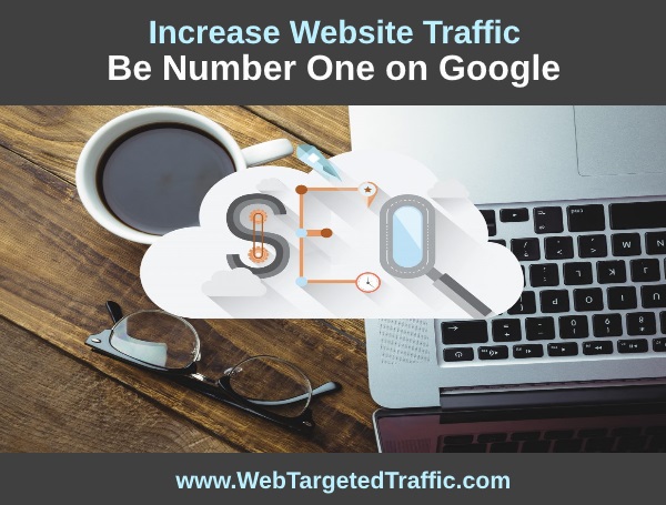Increase Website Traffic – Be Number One on Google