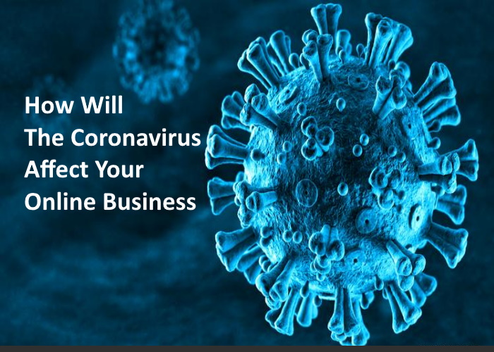 How Will The Coronavirus Affect Your Online Business?