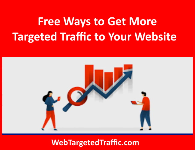 Free Ways to Get More Targeted Traffic to Your Website