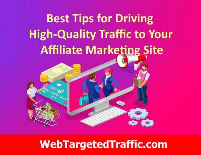 Best Tips for Driving High-Quality Traffic to Your Affiliate Marketing Site