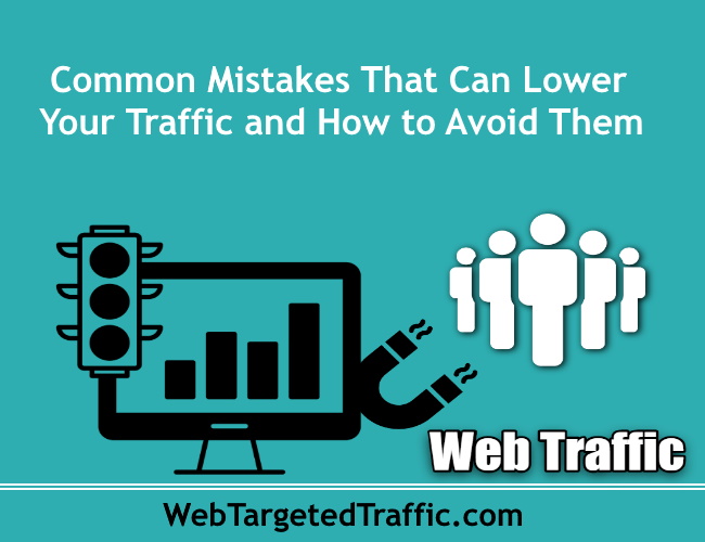 Common Mistakes That Can Lower Your Traffic and How to Avoid Them